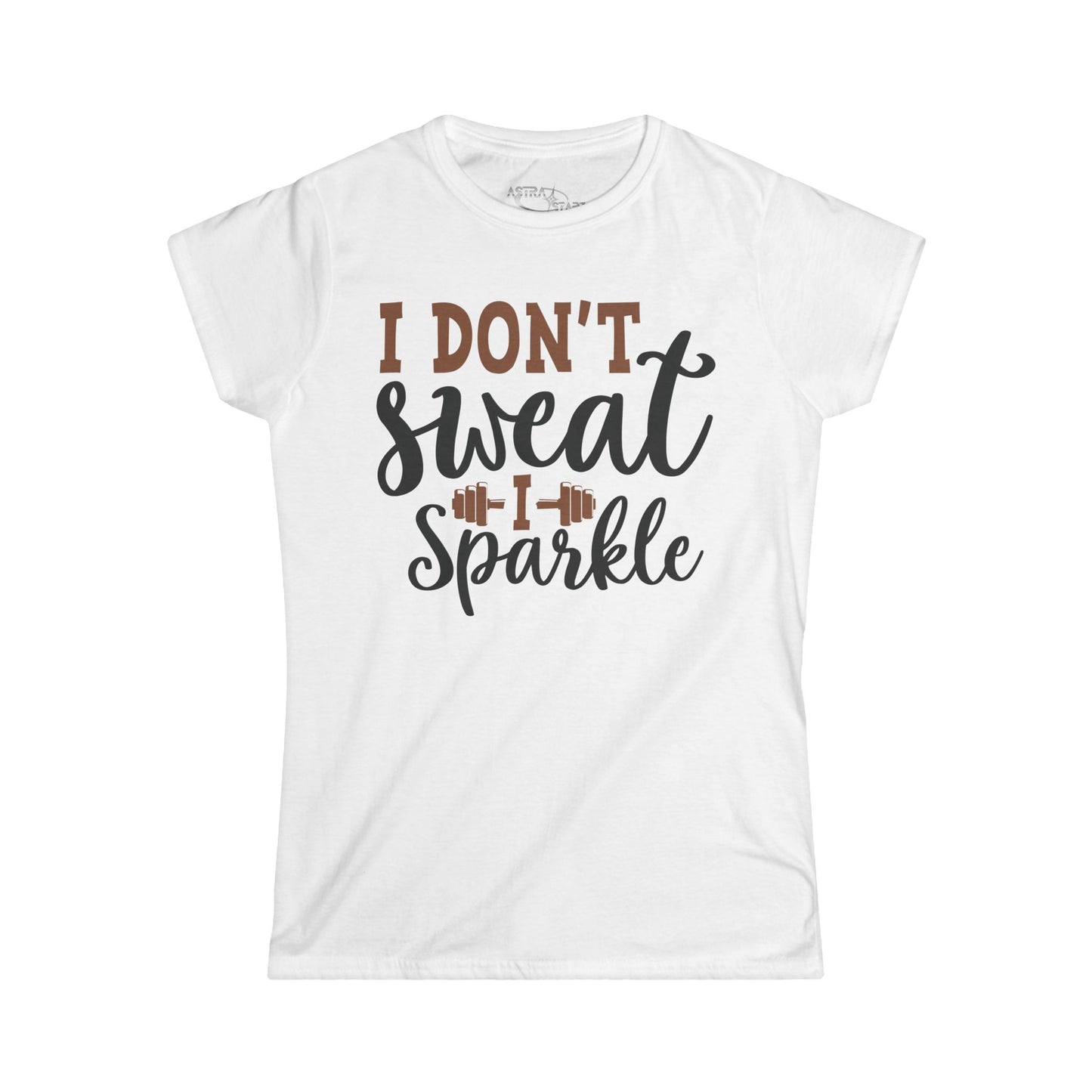 I Don't Sweat I Sparkle T-Shirt — Funny Women's Fitness Tee