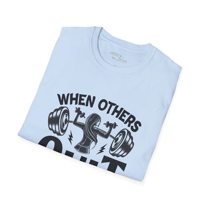 When Others Quit I Keep Going T-Shirt — Motivational Gym Workout Tee